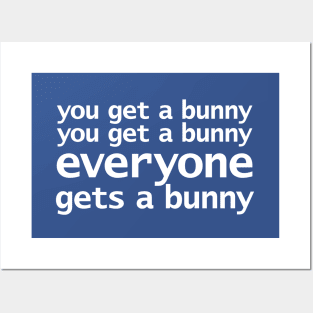 You Get a Bunny Funny Quotes Posters and Art